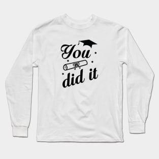 You did it Long Sleeve T-Shirt